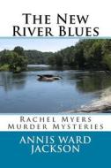 The New River Blues: Rachel Myers Murder Mysteries di Annis Ward Jackson edito da Createspace