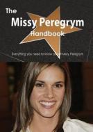 The Missy Peregrym Handbook - Everything You Need to Know about Missy Peregrym di Emily Smith edito da Tebbo