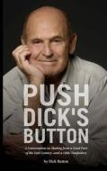 Push Dick's Button: A Conversation on Skating from a Good Part of the Last Century--And a Little Tomfoolery di Dick Button edito da Createspace