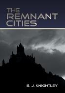 The Remnant Cities di S. J. Knightley edito da Xlibris