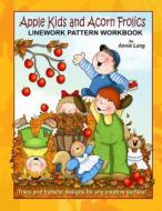Apple Kids and Acorn Frolics: Linework Pattern Workbook di Annie Lang edito da Createspace