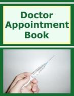 Doctor Appointment Book di Frances P. Robinson edito da Createspace