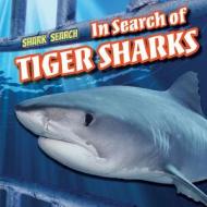 In Search of Tiger Sharks di Shaye Reynolds edito da PowerKids Press