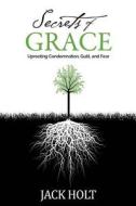 Secrets of Grace di Jack Holt edito da Createspace
