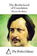 The Brotherhood of Consolation di Honore De Balzac edito da Createspace Independent Publishing Platform