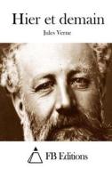 Hier Et Demain di Jules Verne edito da Createspace
