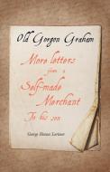 Old Gorgon Graham - More Letters from a Self-Made Merchant to His Son di George Horace Lorimer edito da White Press
