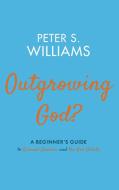 Outgrowing God di PETER S. edito da Lightning Source Uk Ltd