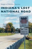Indiana's Lost National Road di David Humphrey edito da ARCADIA PUB (SC)