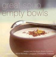 Great Soup, Empty Bowls: Recipes from the Empty Bowls Fundraiser edito da WHITECAP BOOKS