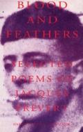 Blood & Feathers di Jacques Prevert edito da Asphodel Press