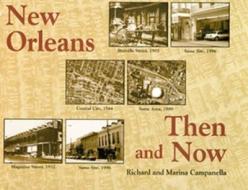 New Orleans Then and Now di Richard Campanella, Marina Campanella edito da PELICAN PUB CO
