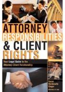 Attorney Responsibilities and Client Rights: Your Legal Guide to the Attorney-Client Relationship di Suzan Herskowitz edito da Sphinx Publishing