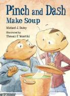 Pinch and Dash Make Soup di Michael J. Daley edito da CHARLESBRIDGE PUB