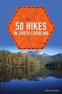 50 Hikes in South Carolina di Johnny Molloy edito da COUNTRYMAN PR