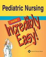 Pediatric Nursing Made Incredibly Easy di Lippincott, Lippincott Williams &. Wilkins edito da Lippincott Williams And Wilkins