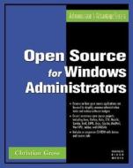 Open Source For Windows Administrators di Christian Gross edito da Cengage Learning, Inc