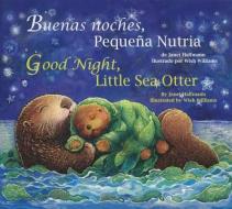 Buenas Noches, Pequena Nutria/Good Night, Little Sea Otter di Janet Halfmann edito da STAR BRIGHT BOOKS