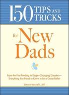 From The First Feeding To Diaper-changing Disasters - Everything You Need To Know To Be A Great Father di Vincent Iannelli edito da Adams Media Corporation