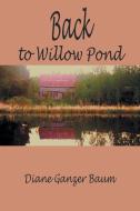 Back to Willow Pond di Diane Ganzer Baum edito da Avid Readers Publishing Group