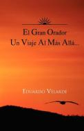 El Gran Orador Un Viaje Al Mas Alla... di Eduardo Velarde edito da Palibrio