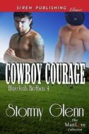Cowboy Courage [Blaecleah Brothers 4] (Siren Publishing Classic Manlove) di Stormy Glenn edito da SIREN PUB