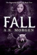 Fall (the Ragnarok Prophesies, Book Two) di A K Morgen edito da Curiosity Quills Press