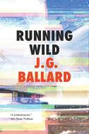Running Wild di J. G. Ballard edito da LIVERIGHT PUB CORP