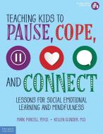 Teaching Kids To Pause Cope & Connect di PSY.D. MARK PURCELL edito da Anglo American Book Co Ltd
