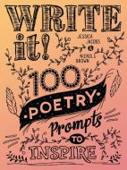 Write It!: 100 Poetry Prompts to Inspire di Jessica Jacobs, Nickole Brown edito da SPRUCE BOOKS