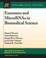 Exosomes and MicroRNAs in Biomedical Science di Hamed Mirzaei, Neda Rahimian, Hamid Reza Mirzaei edito da MORGAN & CLAYPOOL