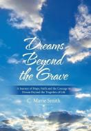 Dreams Beyond The Grave di Smith C. Marie Smith edito da Xlibris US