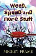 Weed, Speed And More Stuff di Mickey Frame edito da America Star Books