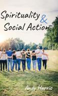 Spirituality & Social Action di Andy Harris edito da Wipf and Stock