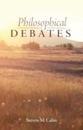 Philosophical Debates di Steven M. Cahn edito da Resource Publications