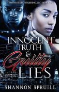 Innocent Truth & Guilty Lies di Shannon Spruill edito da SHORT STACK ED