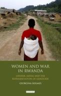 Women and War in Rwanda: Gender, Media and the Representation of Genocide di Georgina Holmes edito da PAPERBACKSHOP UK IMPORT