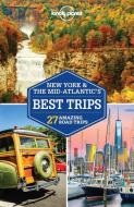 Lonely Planet New York & the Mid-Atlantic's Best Trips di Lonely Planet, Simon Richmond, Amy C Balfour, Ray Bartlett, Gregor Clark, Michael Grosberg, Brian Kluepfel, Ka Zimmerman edito da Lonely Planet Global Limited