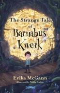 The Strange Tale Of Barnabus Kwerk di Erika McGann edito da O'Brien Press Ltd
