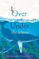 Over and Under the Waves di Kate Messner edito da CHRONICLE BOOKS