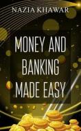 MONEY AND BANKING MADE EASY di Nazia Khawar edito da New Generation Publishing