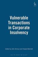 Vulnerable Transactions in Corporate Insolvency di Howard Bennett, John Armour edito da HART PUB