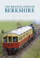 The Branch Lines of Berkshire di Colin Maggs edito da Amberley Publishing