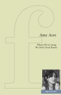 Where We're Going, We Don't Need Roads di Amy Acre edito da FLIPPED EYE PUB LTD