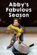 Abby's Fabulous Season di Alain M. Bergeron edito da SECOND STORY PR