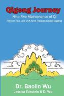 Qigong Journey: Nine-Five Maintenance of Qi, Protect Your Life with Nine Palaces Daoist Qigong di Baolin Wu edito da THREE PINE PR