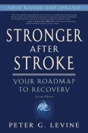 Stronger After Stroke, Second Edition: Your Roadmap to Recovery di Peter G. Levine edito da DEMOS HEALTH
