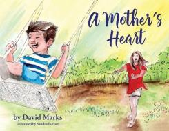 A MOTHER'S HEART di DAVID MARK edito da LIGHTNING SOURCE UK LTD