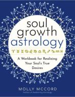 Soul Growth Astrology di Molly McCord edito da Hierophant Publishing