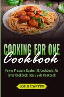Cooking For One Cookbook di John Carter edito da Guy Saloniki